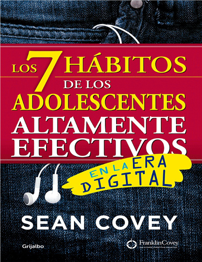 Los 7 Hábitos de los Adolescentes Altamente Efectivos : The 7 Habits of Highly Effective Teens